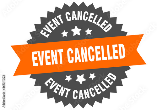 event cancelled round isolated ribbon label. event cancelled sign