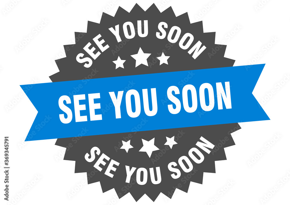 see you soon round isolated ribbon label. see you soon sign see you soon round isolated ribbon label. see you soon sign
