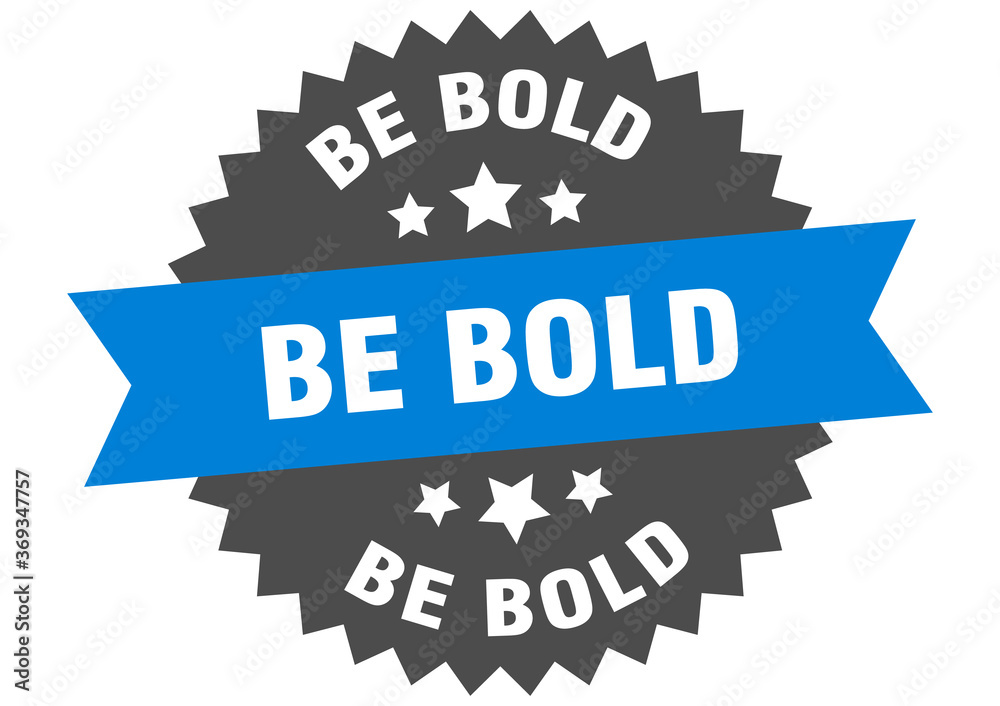 Fototapeta premium be bold round isolated ribbon label. be bold sign