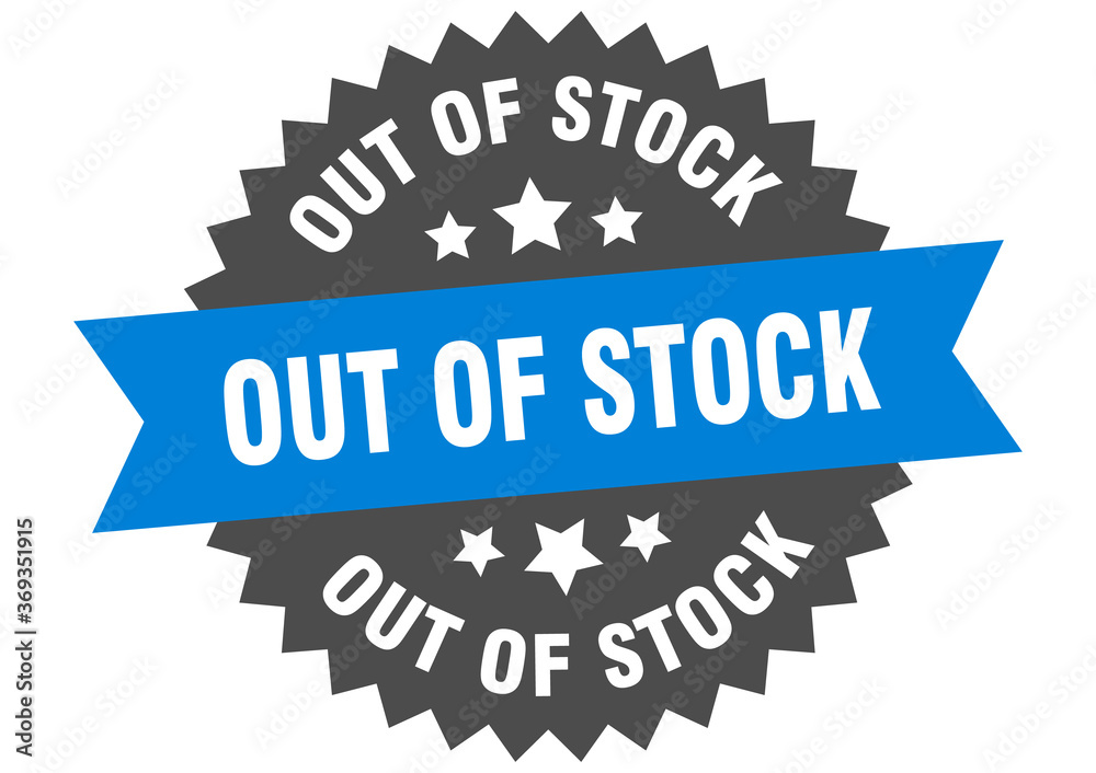 out of stock round isolated ribbon label. out of stock sign out of stock round isolated ribbon label. out of stock sign