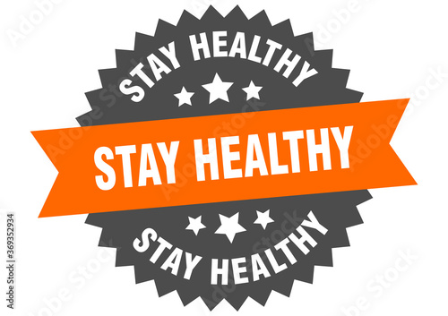 stay healthy round isolated ribbon label. stay healthy sign