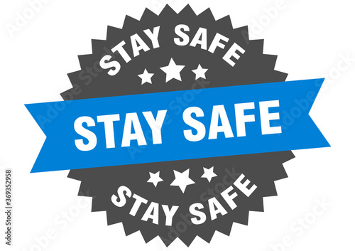 stay safe round isolated ribbon label. stay safe sign