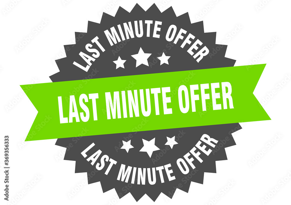 last minute offer round isolated ribbon label. last minute offer sign last minute offer round isolated ribbon label. last minute offer sign