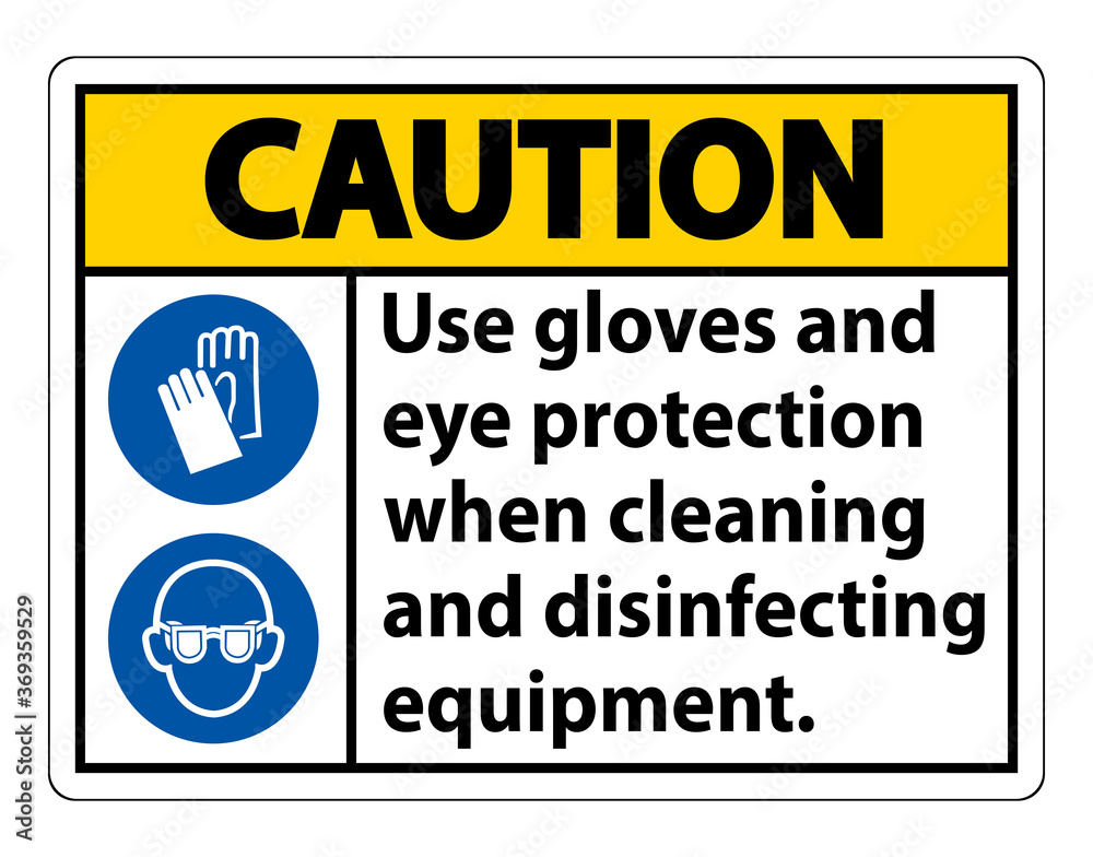 Caution Use Gloves And Eye Protection Sign on white background Caution Use Gloves And Eye Protection Sign on white background