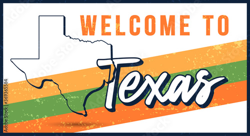 Welcome to Texas vintage rusty metal sign vector illustration. Vector state map in grunge style with Typography hand drawn lettering