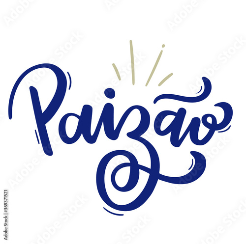 Paizão. Big Dad. Brazilian Portuguese Hand Lettering for Fathers Dy. Vector.