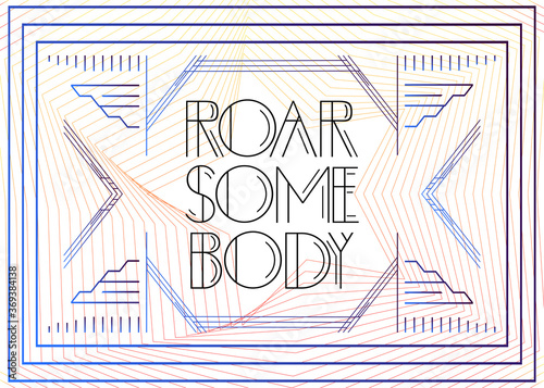 Art Deco Retro Roar Some Body text. Decorative greeting card, sign with vintage letters.