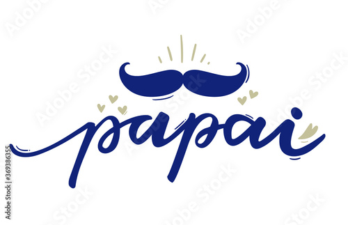 Papai. Daddy. Brazilian Portuguese Hand Lettering for Fathers Love. Pai, te amo! Vector.