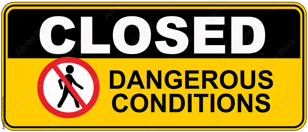 A sign that says : closed DANGER CONDITIONS A sign that says : closed DANGER CONDITIONS