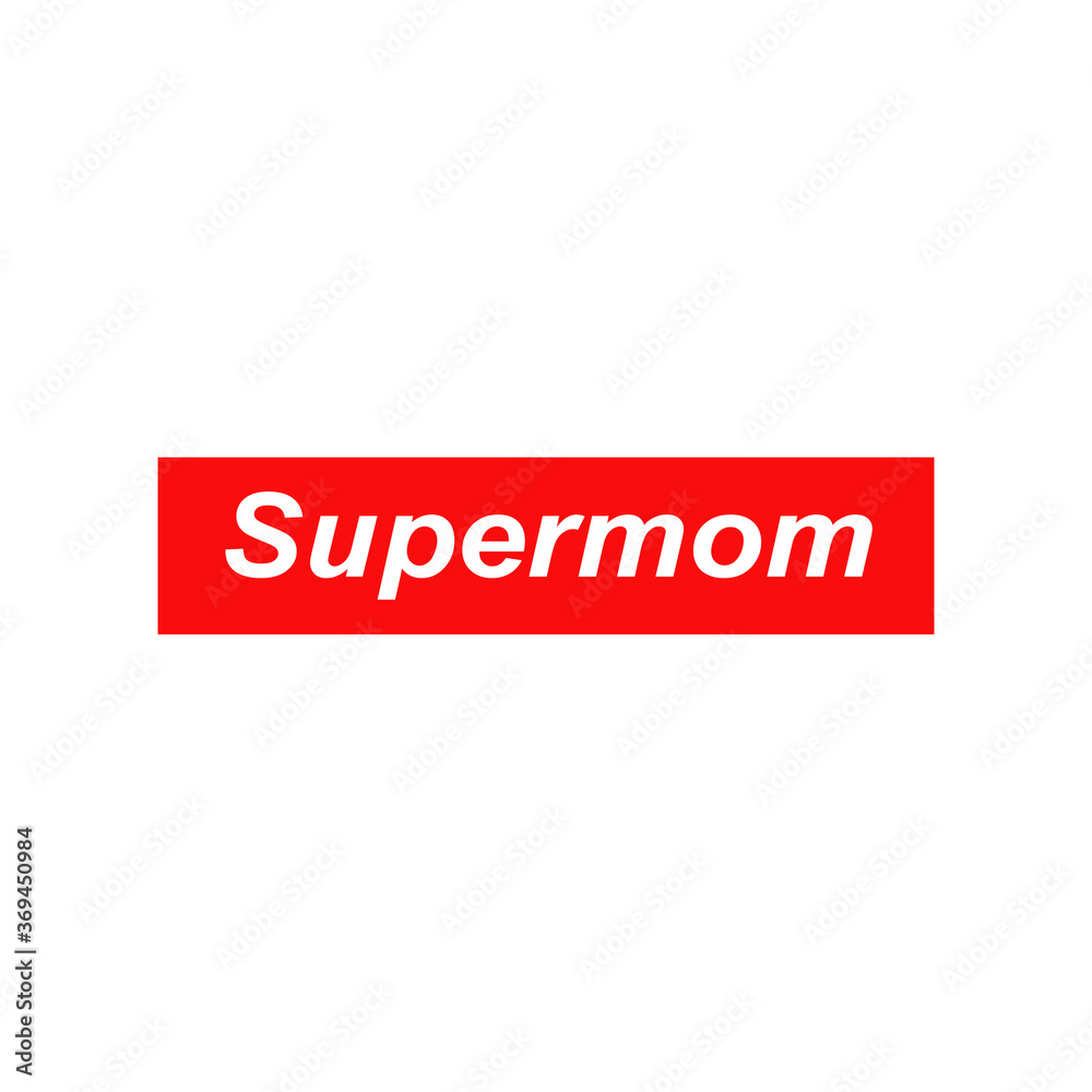 Super mom. Solo design for print,t-shirt,cushion,mug. Mother's day quote. Super mom. Solo design for print,t-shirt,cushion,mug. Mother's day quote.