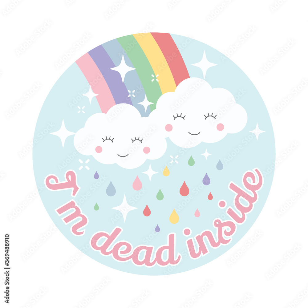 Obraz premium Cloud and rainbow cute vector design. Cartoon, kawaii style, cloud and rainbow, colorful t-shirt template with I`m dead inside slogan.