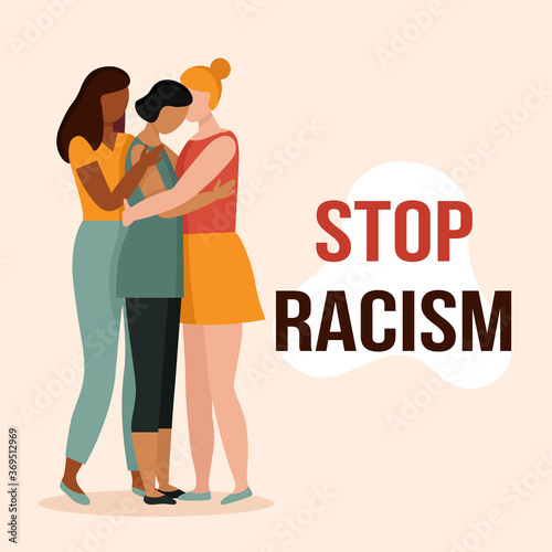 Women with different skin colors hug. The concept of anti racism, the unity of different races, a friendly hug. African, Asian and European races. Flat vector illustration isolated