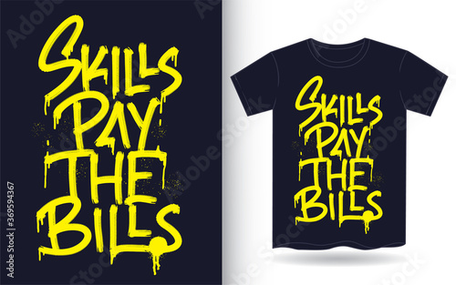 Skills pay the bills hand lettering for t shirt