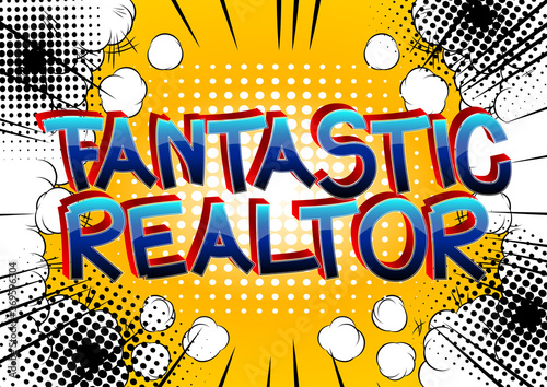 Fantastic Realtor Comic book style cartoon words on abstract comics background.