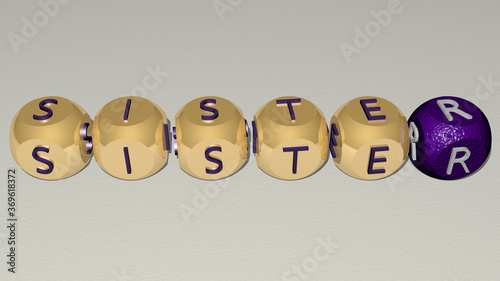 Photos SISTER combined by dice letters and color crossing for the related meanings of the concept