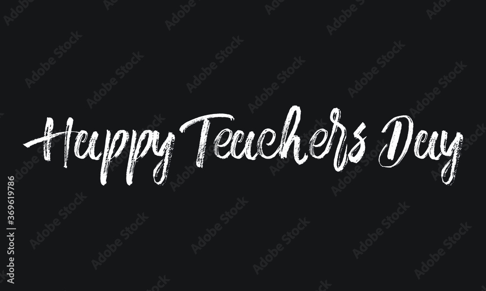 Happy Teachers Day Chalk white text lettering retro typography and Calligraphy phrase isolated on the Black background Happy Teachers Day Chalk white text lettering retro typography and Calligraphy phrase isolated on the Black background