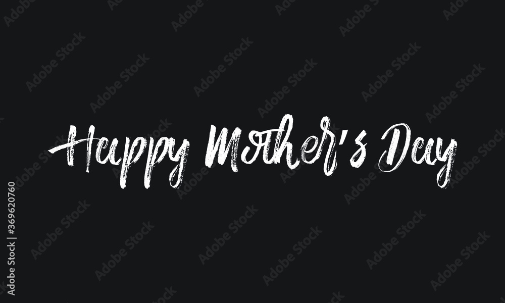 Happy Mother’s Day Chalk white text lettering retro typography and Calligraphy phrase isolated on the Black background