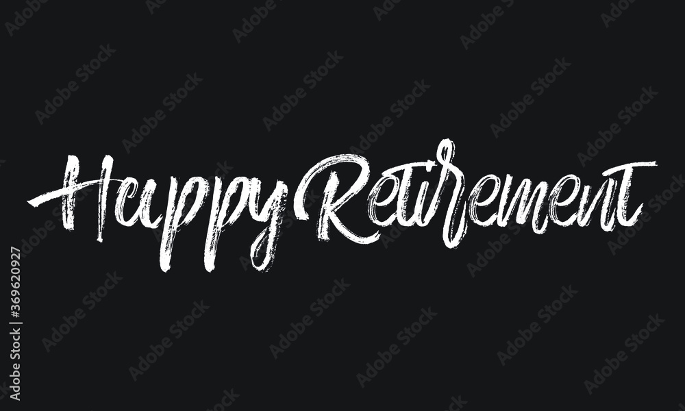 Happy Retirement Chalk white text lettering retro typography and Calligraphy phrase isolated on the Black background  