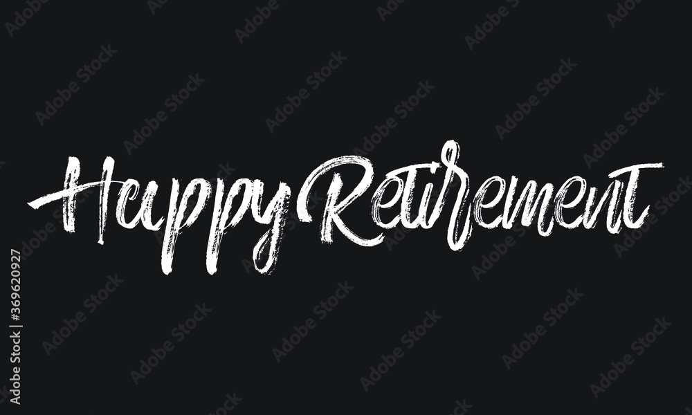 Fototapeta premium Happy Retirement Chalk white text lettering retro typography and Calligraphy phrase isolated on the Black background 