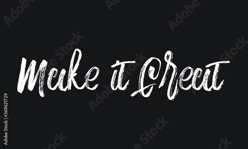 Make it Great Chalk white text lettering retro typography and Calligraphy phrase isolated on the Black background 