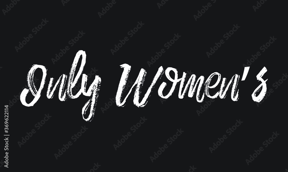 Only Women’s Chalk white text lettering retro typography and Calligraphy phrase isolated on the Black background 