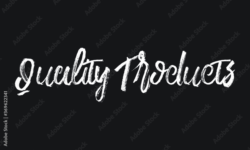 Quality Products Chalk white text lettering retro typography and Calligraphy phrase isolated on the Black background  