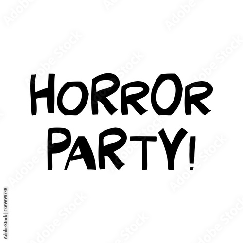 Horror party. Halloween quote. Cute hand drawn lettering in modern scandinavian style. Isolated on white background. Vector stock illustration.