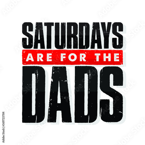 Saturdays Are For The Dads T-Shirt Mug Hoodie Creative Typography Design