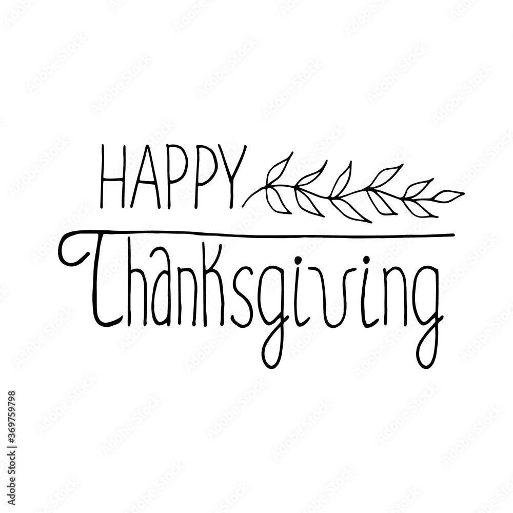 Happy thanksgiving lettering and leaves hand drawn in doodle style. composition for design card, poster, sticker. vector, scandinavian, hygge, monochrome, autumn, foliage