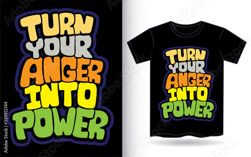 Turn your anger into power hand drawn lettering art for t shirt