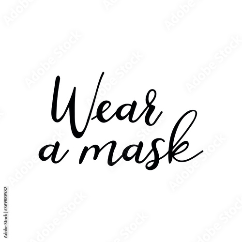 Wear a mask. Quarantine activities letterings and Design elements. Ink illustration. Modern brush calligraphy Isolated on white background