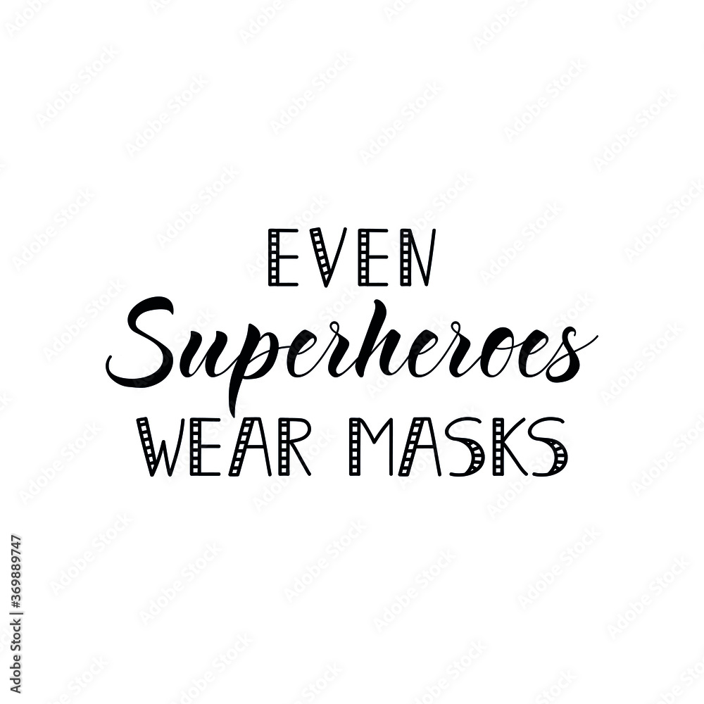 Even superheroes wear masks. Quarantine activities letterings and Design elements. Ink illustration. Modern brush calligraphy Isolated on white background Even superheroes wear masks. Quarantine activities letterings and Design elements. Ink illustration. Modern brush calligraphy Isolated on white background