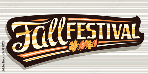 Vector lettering Fall Festival, black signage with curly calligraphic font and illustration of decorative falling leaves, greeting card with swirly unique lettering - fall festival on gray background.
