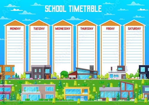 School timetable vector schedule template with cartoon buildings, bungalow and residential homes street. Education weekly student lessons planner with village townhouses, School timetable organizer