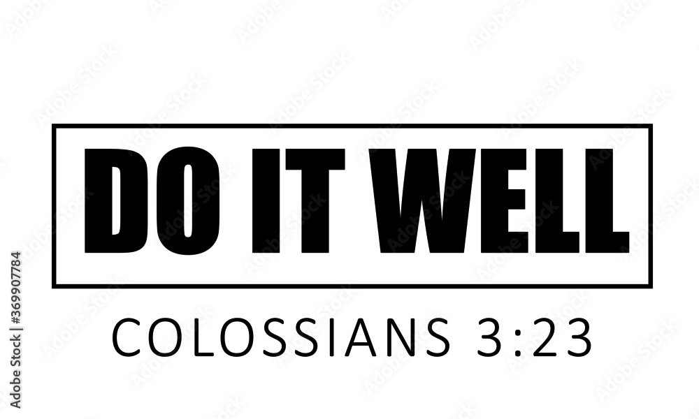 Do it well, Christian faith, Typography for print or use as poster, card, flyer or T Shirt Do it well, Christian faith, Typography for print or use as poster, card, flyer or T Shirt