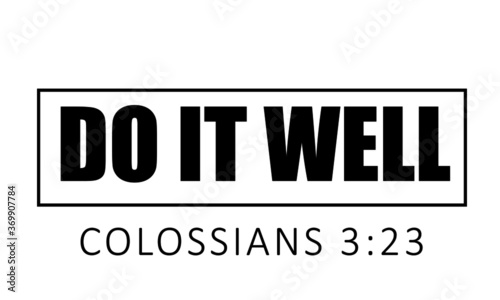 Do it well, Christian faith, Typography for print or use as poster, card, flyer or T Shirt 