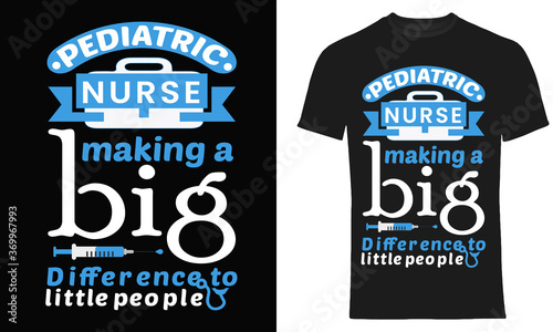 Pediatric-nurse-making-big-difference-to-little-people t-shirt design apparel business 
