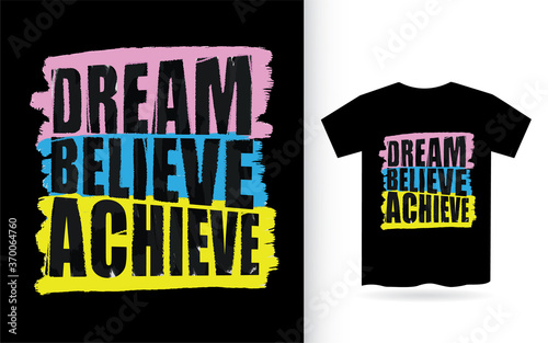 Dream believe achieve typography for t shirt