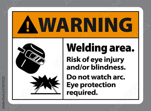Warning Welding Area. Risk Of Eye Injury And/Or Blindness. Do Not Watch Arc. Eye Protection Required. Welding sign and symbol eps10