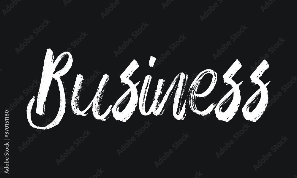 Business Chalk white text lettering retro typography and Calligraphy phrase isolated on the Black background  