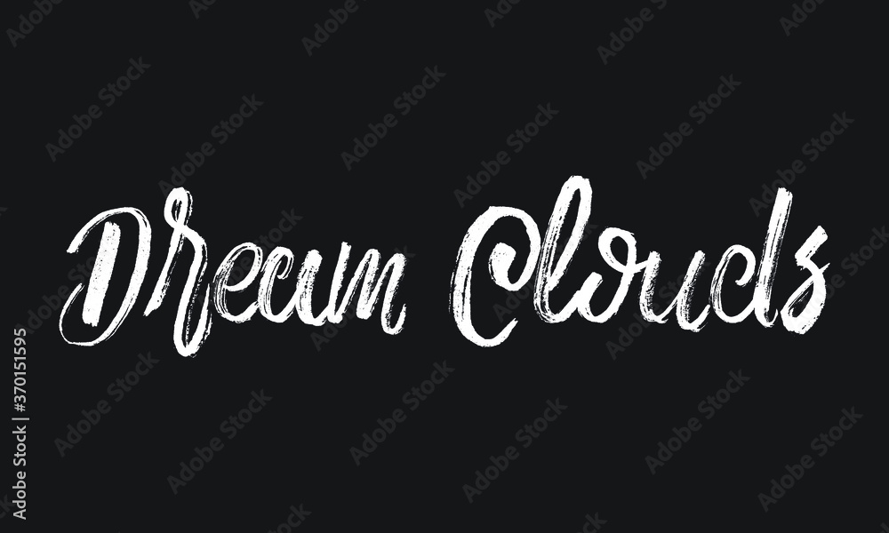 Dream Clouds Chalk white text lettering retro typography and Calligraphy phrase isolated on the Black background Dream Clouds Chalk white text lettering retro typography and Calligraphy phrase isolated on the Black background