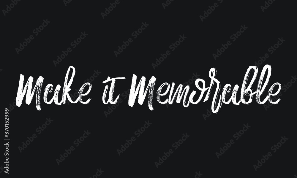 Make it Memorable Chalk white text lettering retro typography and Calligraphy phrase isolated on the Black background  