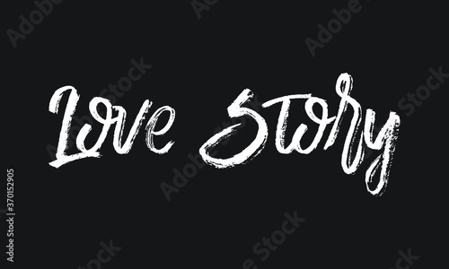 Love Story Chalk white text lettering retro typography and Calligraphy phrase isolated on the Black background 