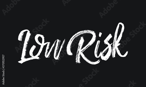 Low Risk Chalk white text lettering retro typography and Calligraphy phrase isolated on the Black background  