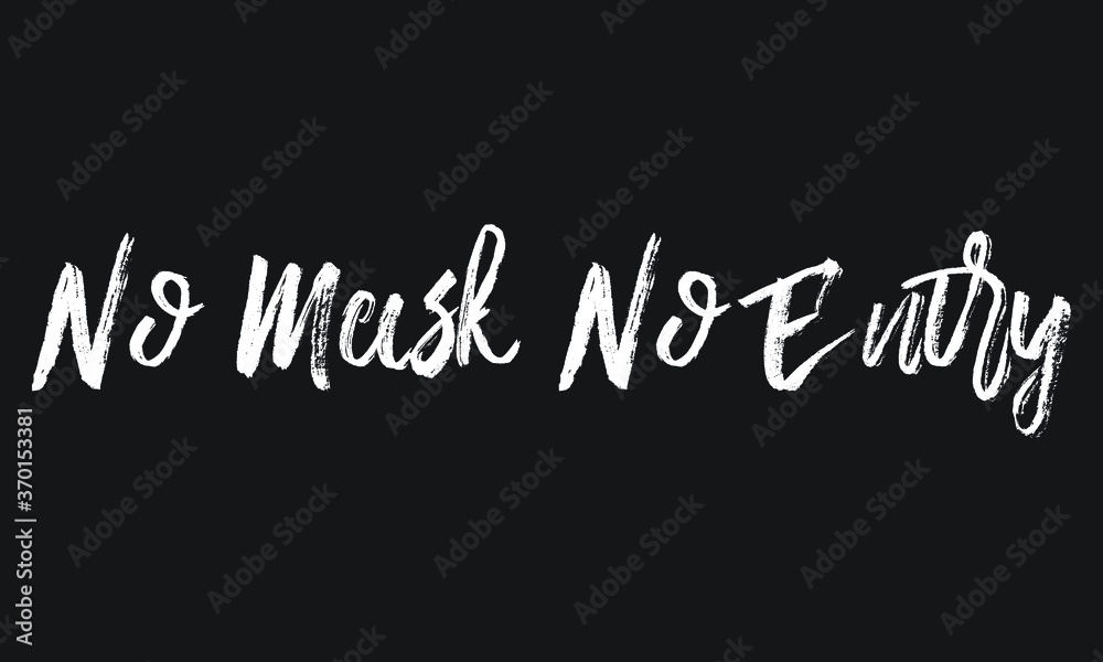 No Mask No Entry Chalk white text lettering retro typography and Calligraphy phrase isolated on the Black background  