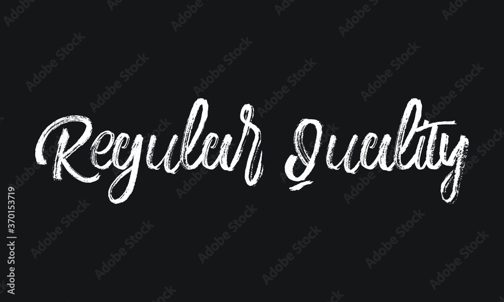 Regular Quality Chalk white text lettering retro typography and Calligraphy phrase isolated on the Black background
