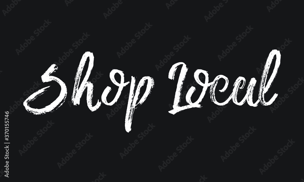 Shop Local Chalk white text lettering retro typography and Calligraphy phrase isolated on the Black background