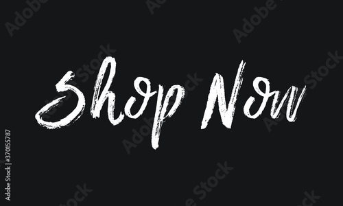 Shop Now Chalk white text lettering retro typography and Calligraphy phrase isolated on the Black background 