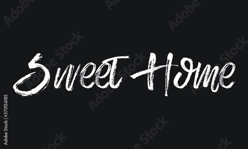 Sweet Home Chalk white text lettering retro typography and Calligraphy phrase isolated on the Black background