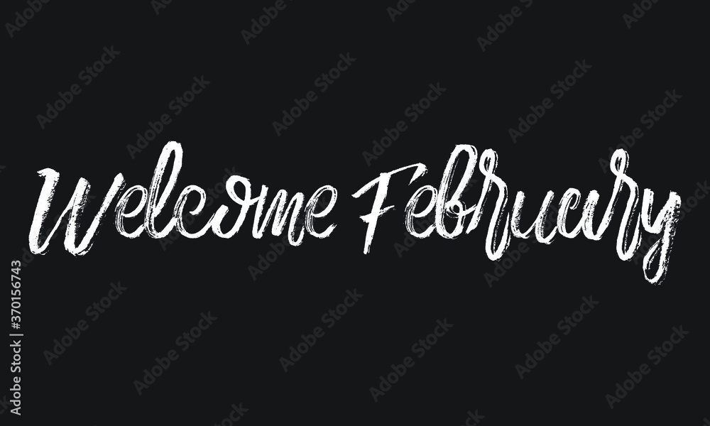Welcome February Chalk white text lettering retro typography and Calligraphy phrase isolated on the Black background